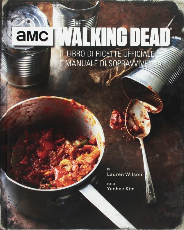 The Walking Dead - Il Libro di Ricette Ufficiale e Manuale di Sopravvivenza - Saldapress - Italiano