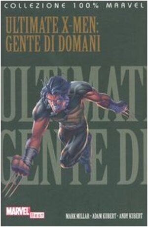 Ultimate X-Men - Gente di Domani - 100% Marvel Best - Panini Comics - Italiano