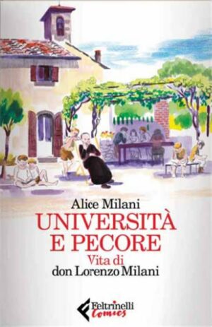 Università e Pecore - Vita di Don Lorenzo Milani - Volume Unico - Feltrinelli Comics - Italiano