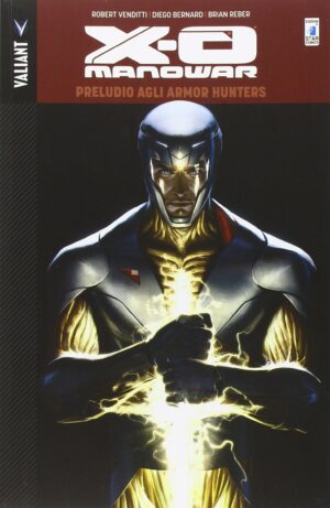 X-O Manowar Vol. 6 - Preludio agli Armor Hunters - Valiant 4 - Edizioni Star Comics - Italiano