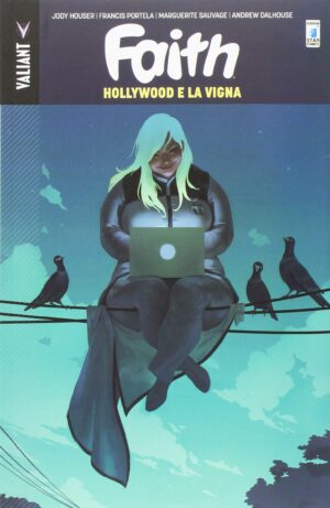 Faith Vol. 1 - Hollywood e la Vigna - Valiant 29 - Edizioni Star Comics - Italiano