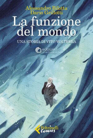 Vito Volterra - La Funzione del Mondo - Volume Unico - Feltrinelli Comics - Italiano