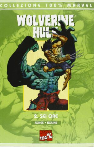 Wolverine / Hulk Vol. 2 - Sei Ore - 100% Marvel - Panini Comics - Italiano