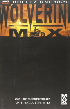 Wolverine MAX Vol. 2 - La Lunga Strada - 100% Marvel MAX - Panini Comics - Italiano