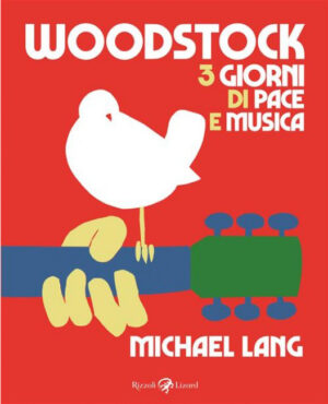 Woodstock - 3 Giorni di Pace e Musica - Volume Unico - Rizzoli Lizard - Italiano
