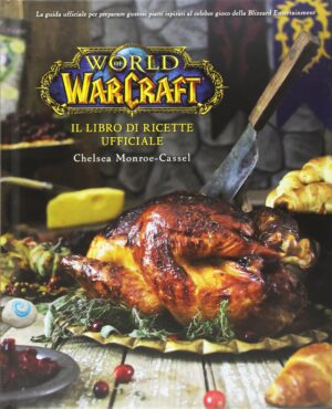 World of Warcraft - Il Libro di Ricette Ufficiale - Volume Unico - Magic Press - Italiano