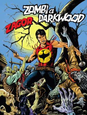 Zagor 663 - Zombi a Darkwood - Zenith Gigante 714 - Sergio Bonelli Editore - Italiano