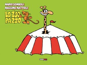 Lo Zoo Pazzo - Tutte (o Quasi) le Animalie 1972 - 2019 - Nona Arte - Editoriale Cosmo - Italiano
