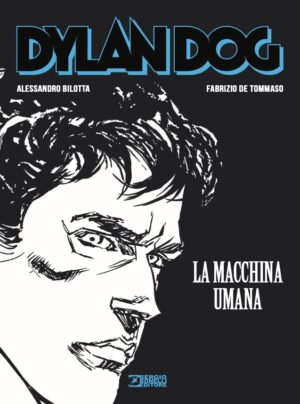 Dylan Dog - La Macchina Umana - Sergio Bonelli Editore - Italiano