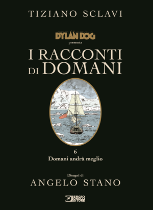Dylan Dog - I Racconti di Domani 6 - Domani Andrà Meglio - Sergio Bonelli Editore - Italiano