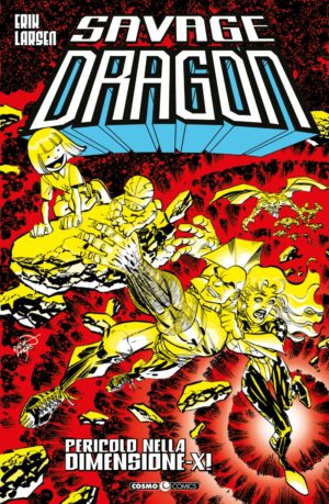 Savage Dragon 20 - Pericolo nella Dimensione-X! - Cosmo Comics - Editoriale Cosmo - Italiano