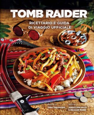 Tomb Raider - Ricettario e Guida di Viaggio Ufficiale - Volume Unico - Panini Comics - Italiano