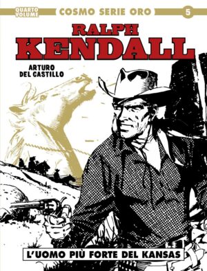 Ralph Kendall 4 - L'Uomo più Forte del Kansas - Cosmo Serie Oro 5 - Editoriale Cosmo - Italiano