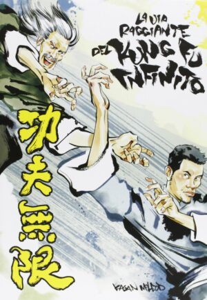 La Via Raggiante del Kung Fu Infinito - Volume Unico - Panini 9L - Panini Comics - Italiano