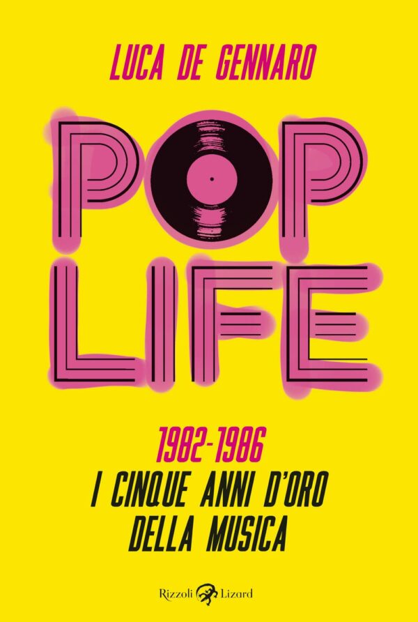 Pop Life - 1982-1986: Cinque Anni che Hanno Cambiato la Musica - Volume Unico - Oltre il Fumetto - Rizzoli Lizard - Italiano