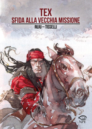 Tex - Sfida alla Vecchia Missione - Volume Unico - Edizione Limitata - Sergio Tisselli Collection - Edizioni NPE - Italiano