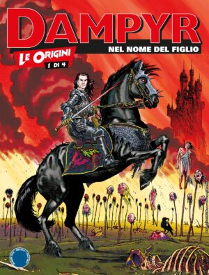 Dampyr 266 - Le Origini 1 - Nel Nome del Figlio - Sergio Bonelli Editore - Italiano