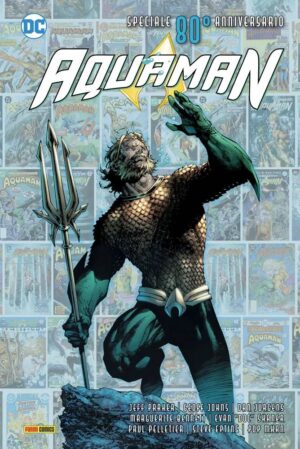 Aquaman - Speciale 80° Anniversario - Volume Unico - DC Anniversary - Panini Comics - Italiano