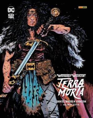 Wonder Woman - Terra Morta - DC Black Label Complete Collection - Panini Comics - Italiano