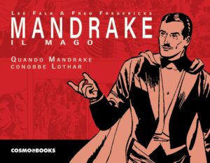 Mandrake il Mago - Le Tavole Domenicali Vol. 1 - Quando Mandrake Conobbe Lothar (1965 - 1969) - Cosmo Books - Editoriale Cosmo - Italiano