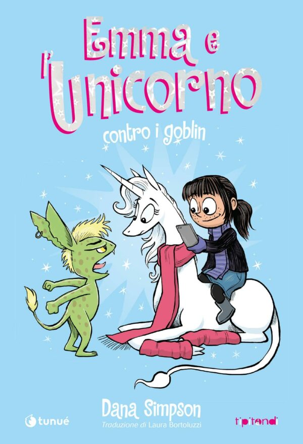 Emma e l'Unicorno - Contro i Goblin - Tipitondi 107 - Tunuè - Italiano