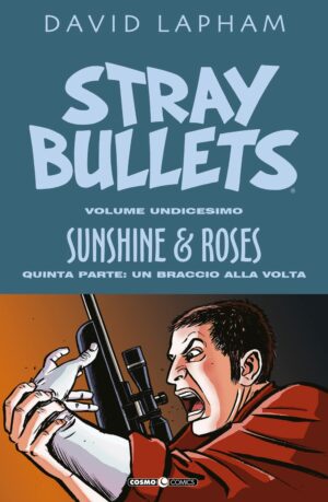 Stray Bullets Vol. 11 - Sunshine & Roses: Parte 5 - Un Braccio alla Volta - Cosmo Comics 144 - Editoriale Cosmo - Italiano