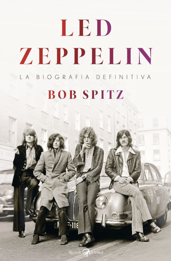 Led Zeppelin - La Biografia Definitiva - Volume Unico - Rizzoli Lizard - Italiano