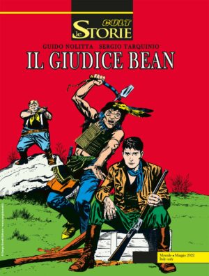 Le Storie 115 - Cult - Il Giudice Bean - Sergio Bonelli Editore - Italiano