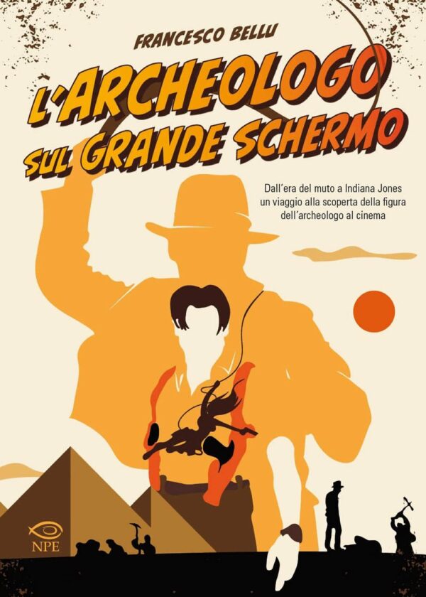 L'Archeologo sul Grande Schermo - Volume Unico - Edizioni NPE - Italiano