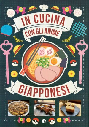 In Cucina con gli Anime Giapponesi Volume Unico - Italiano