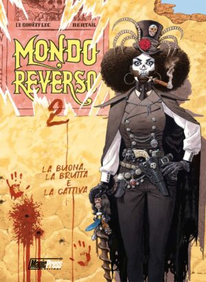 Mondo Reverso Vol. 2 - La Buona, la Brutta e la Cattiva - Magic Press - Italiano