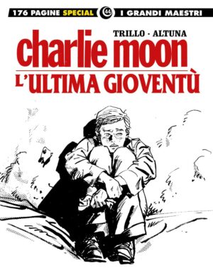 I Grandi Maestri Special 44 - Trillo / Altuna - Charlie Moon / L'Ultima Gioventù - Gli Albi della Cosmo 80 - Editoriale Cosmo - Italiano