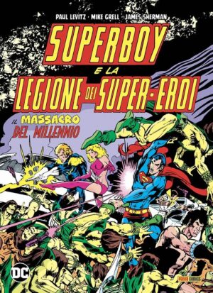 Superboy e la Legione dei Super-Eroi - Il Massacro del Millennio - DC Limited Collector's Edition - Panini Comics - Italiano