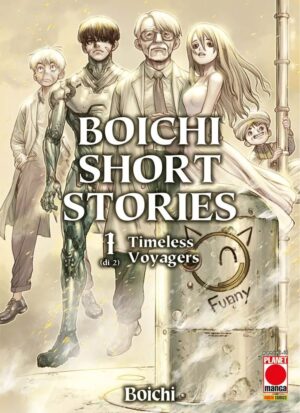 Boichi - Short Stories 1 - Timeless Voyagers - Panini Comics - Italiano
