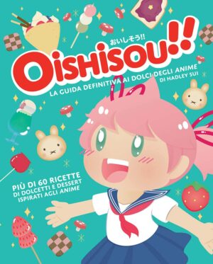Oishisou!! - La Guida Definitiva ai Dolci degli Anime - Volume Unico - Panini Comics - Italiano