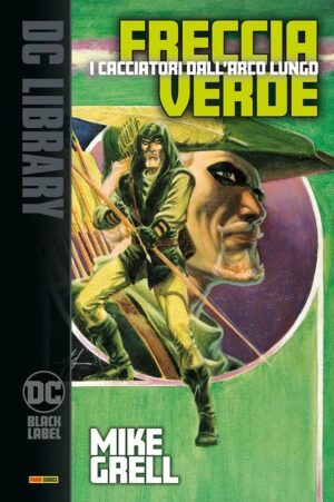 Freccia Verde - I Cacciatori dell'Arco Lungo - DC Black Label Library - Panini Comics - Italiano