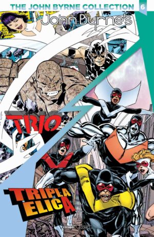 The John Byrne Collection Vol. 6 - Trio / Tripla Elica - Cosmo Comics 151 - Editoriale Cosmo - Italiano