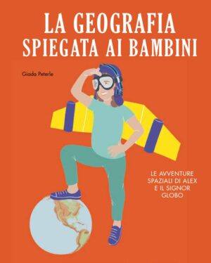 La Geografia Spiegata ai Bambini - Volume Unico - Becco Giallo - Italiano