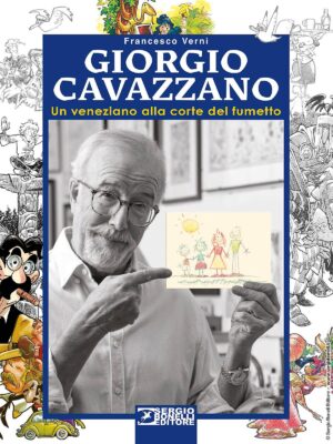 Giorgio Cavazzano - Un Veneziano alla Corte del Fumetto - Sergio Bonelli Editore - Italiano