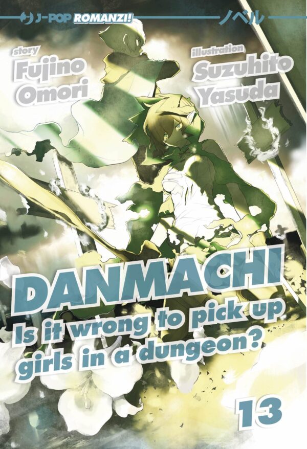 Danmachi Novel - Romanzo 13 - Is It Wrong to Pick Up a Girl in a Dungeon? - Jpop - Italiano