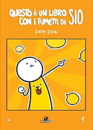 Questo è Un Libro Con I Fumetti di Sio Vol. 1 - 2009 - 2014 - Terza Ristampa - Shockdom - Italiano