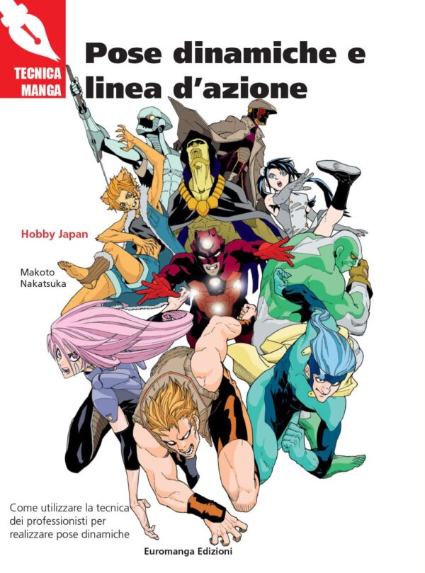 Tecnica Manga - Manuale Disegno - Pose Dinamiche e Linea d'Azione - Euromanga Edizioni - Italiano