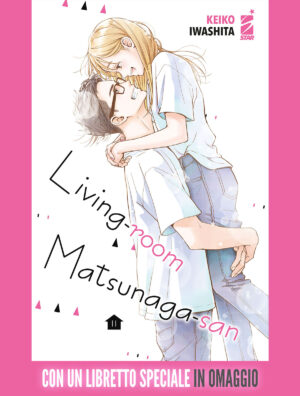 Living-Room Matsunaga-San 11 + Libretto - Amici Omaggio 297 - Edizioni Star Comics - Italiano