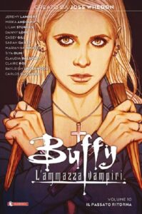 Buffy – L’Ammazzavampiri Vol. 10 – Il Passato Ritorna – Saldapress – Italiano fumetto graphic-novel