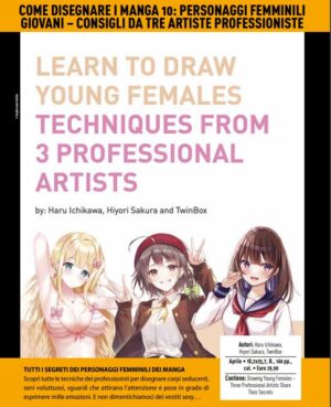 Come Disegnare i Manga Vol. 10 - Personaggi Femminili Giovani - Consigli da Tre Artiste Professioniste - Panini Comics - Italiano