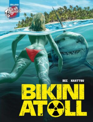 Flesh & Bones 2 - Bikini Atoll 1 - Cosmo Serie Blu 125 - Editoriale Cosmo - Italiano