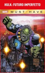 Hulk – Futuro Imperfetto – Volume Unico – Marvel Must Have – Panini Comics – Italiano fumetto pre