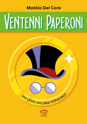 Ventenni Paperoni - Ma Leggi Ancora Topolino? - Volume Unico - Edizioni NPE - Italiano