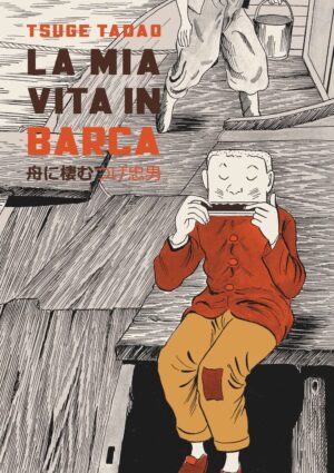 La Mia Vita in Barca - Volume Unico - Edizione Integrale - Coconino Press - Italiano