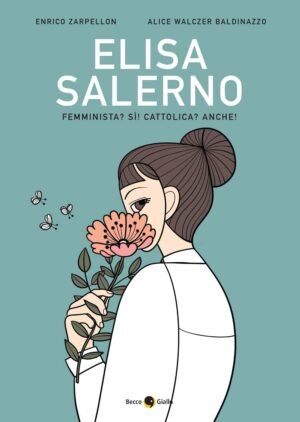 Elisa Salerno - Femminista? Si! Cattolica? Anche! - Volume Unico - Becco Giallo - Italiano